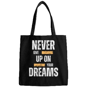 Discover Never give up on your dream Bags