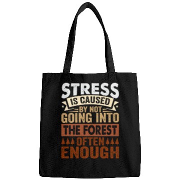 Discover Stress Is Caused By Not Going Into The Forest Bags