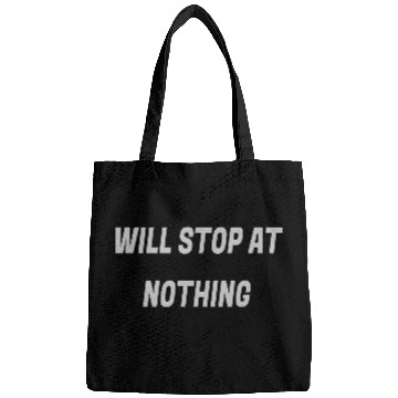 Discover Will stop at nothing Bags