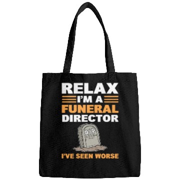 Discover Relax I'm A Funeral Director I've Seen Worse Bags