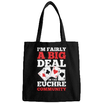 Discover I'm Fairly A Big Deal In The Euchre Community Bags