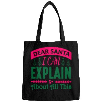 Discover Dear Santa I can Explain About All This Bags