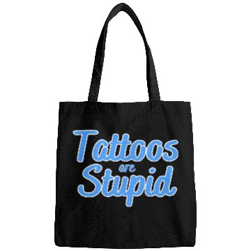 Discover Tattoos are stupid Bags