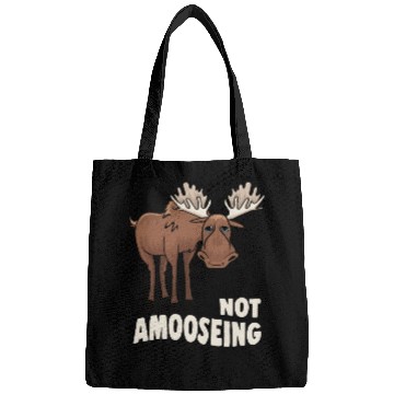 Discover Not Amooseing Cool Moose Bags