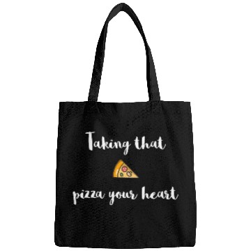 Discover Taking that - PIZZA your heart Bags