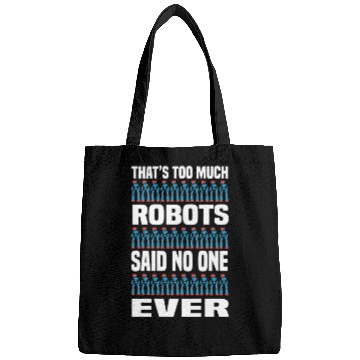 Discover Too Much Robots Funny Robotics Engineering Bags