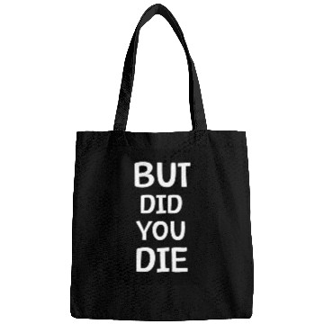 Discover But Did You Die | Funny Meme Bags