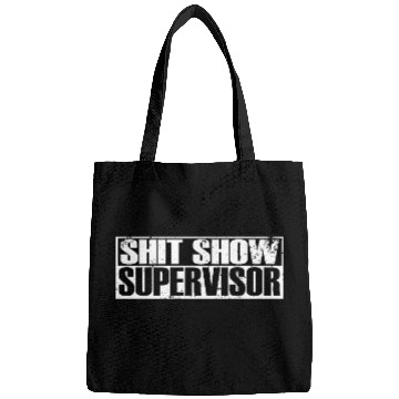 Discover SHIT SHOW SUPERVISOR Bags