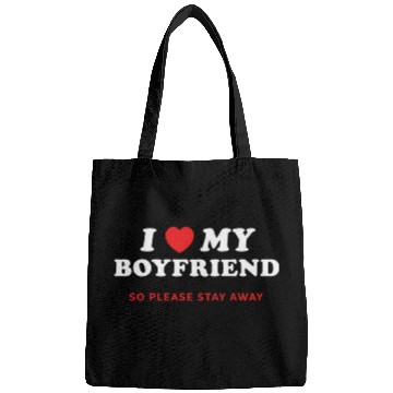 Discover I Love My Boyfriend So Please Stay Away Bags