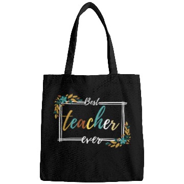 Discover BEST TEACHER EVER,teacher quote Bags