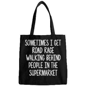 Discover Sometimes I Get Road Rage Walking Behind People Bags