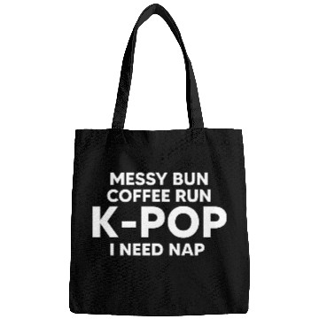Discover Messy Bun Coffee Run K-Pop I Need A Nap Bags
