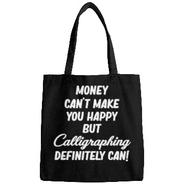 Discover Money Can't Make You Happy But Caligraphing Bags