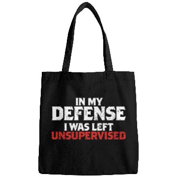 Discover In My Defense I Was Left Unsupervised Funny Gift Bags