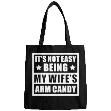 Discover It s Not Easy Being My Wife s Arm Candy Bags