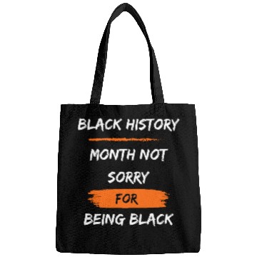 Discover Black History Month not sorry for being black Bags