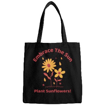Discover embrace the sun plant sunflowers Bags