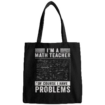Discover I'm A Math Teacher Of Course I Have Bags