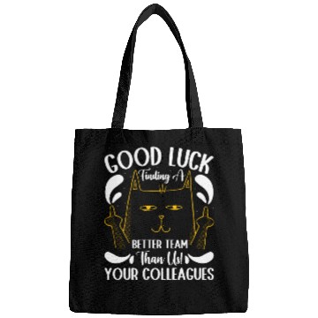 Discover Colleagues GOOD LUCK Finding a Better Team than Us Bags