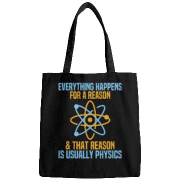Discover Everything Happens For A Reason Physics Science Bags