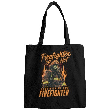 Discover Firefighter So Hot Come With My Own Firefighter Bags