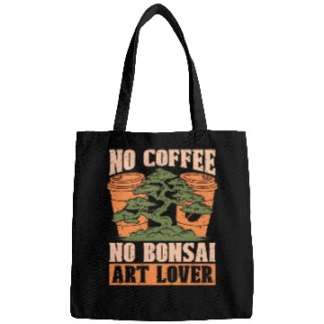 Discover Bonsai Art Love No Coffee No Garden Coffee Lover Bags