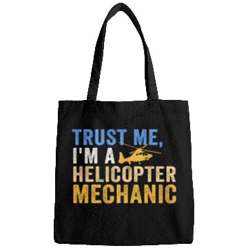 Discover Trust Me I'm A Helicopter Mechanic Bags