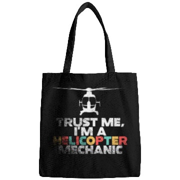Discover Trust Me I'm A Helicopter Mechanic Bags