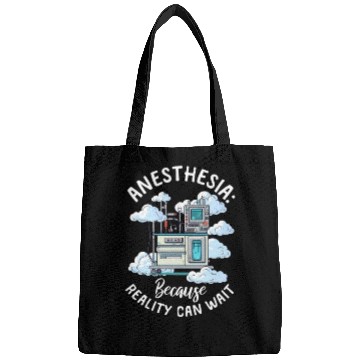 Discover Anesthesia Nurse Because Reality Can Wait Bags