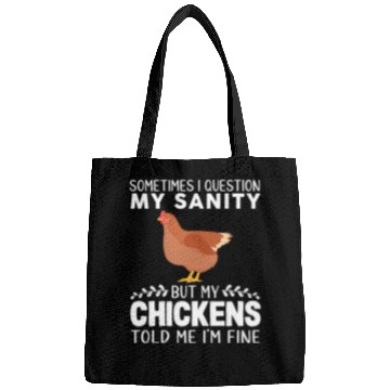 Discover Sometimes I Question My Sanity But My Chickens Bags