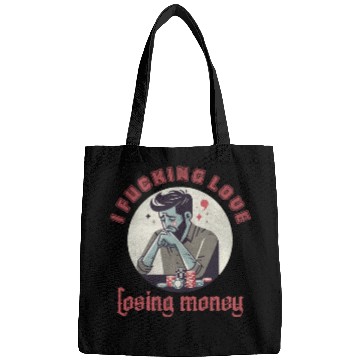 Discover I fucking love losing money Bags