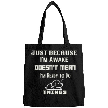 Discover Being awake doesn't imply readiness for action. Bags