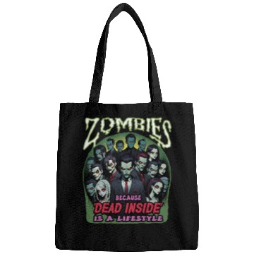 Discover Zombies, because dead inside is a lifestyle! Bags