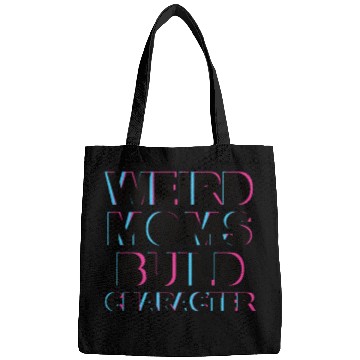 Discover Weird Moms Build Character Bags