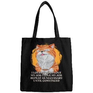 Discover I Love My Job Repeat Until Convinced Sayings Cowor Bags