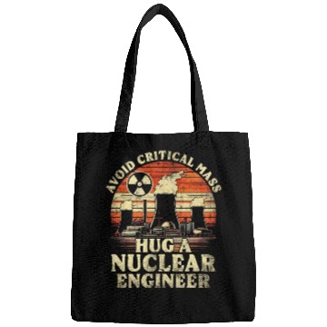 Discover Avoid Critical Mass Hug A Nuclear Engineer Bags