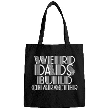 Discover Weird Dads Build Character Funny Dad Bags