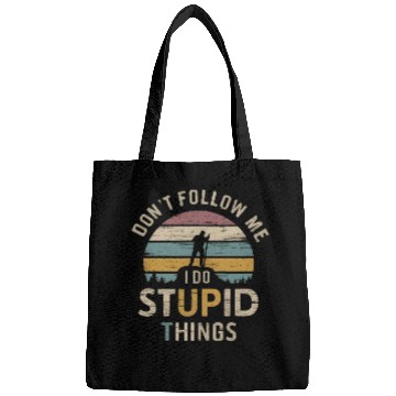 Discover Don't Follow Me I Do Stupid Things Bags