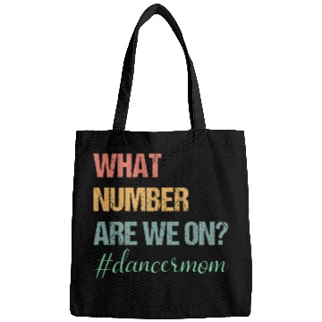 Discover What Number Are We On Dance Mom Lovers Funny Bags