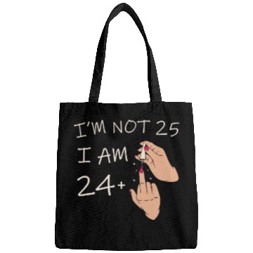 Discover Im Not 25, I Am 24 Plus 1 Middle Finger, 25th Bags