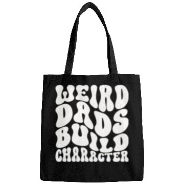 Discover Weird Dads Build Character Funny Dad Bags