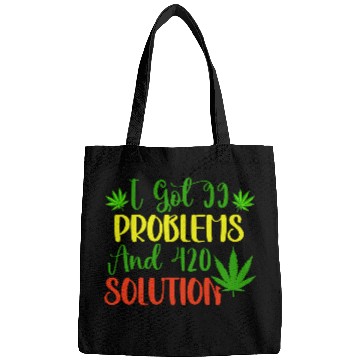 Discover I Got 99 Problems And 420 Solutions Bags