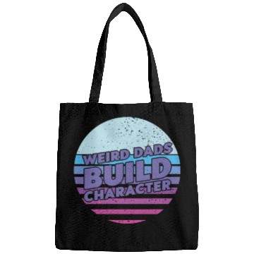 Discover Weird Dads Build Character Funny Dad Bags