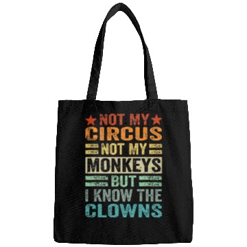 Discover Not My Circus Not My Monkeys But I Know The Clown Bags