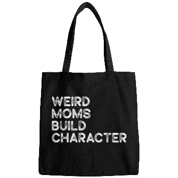Discover Weird Moms Build Character Bags
