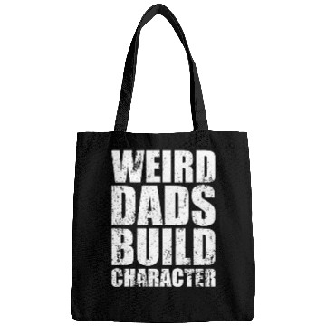 Discover Weird Dads Build Character Funny Dad Bags
