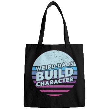 Discover Weird Dads Build Character Funny Dad Bags