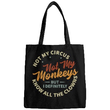 Discover Not My Circus Not My Monkeys Bags