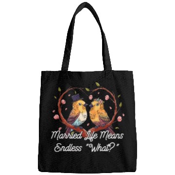 Discover Endless What in Married Life Wedding Sarcastic Bags