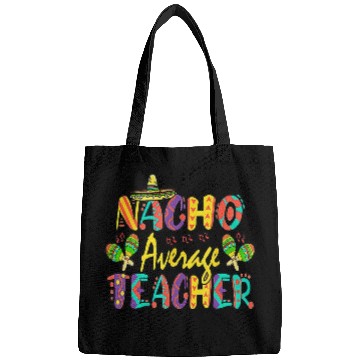 Discover Nacho Average Teacher Cinco De Mayo Mexican Bags